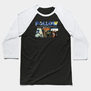 Follow Your Art Baseball T-Shirt